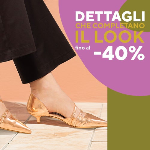 Dettagli che completano il look fino al -40%