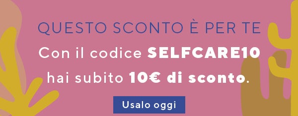 Con il codice SELFCARE10 hai subito 10€ di sconto.   