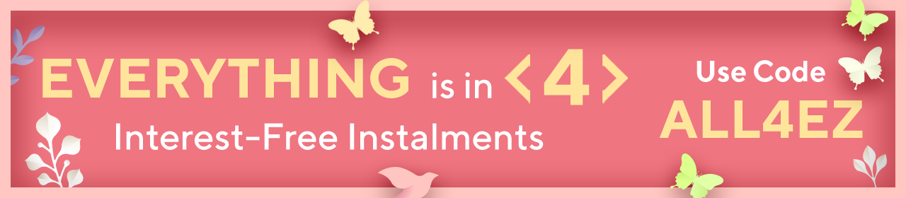 Everything is in 4 Interest-Free Instalments Use Code ALL4EZ