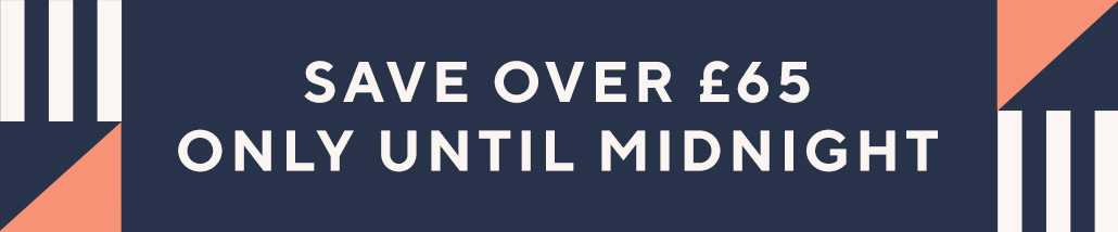 Save over £65 only until midnight