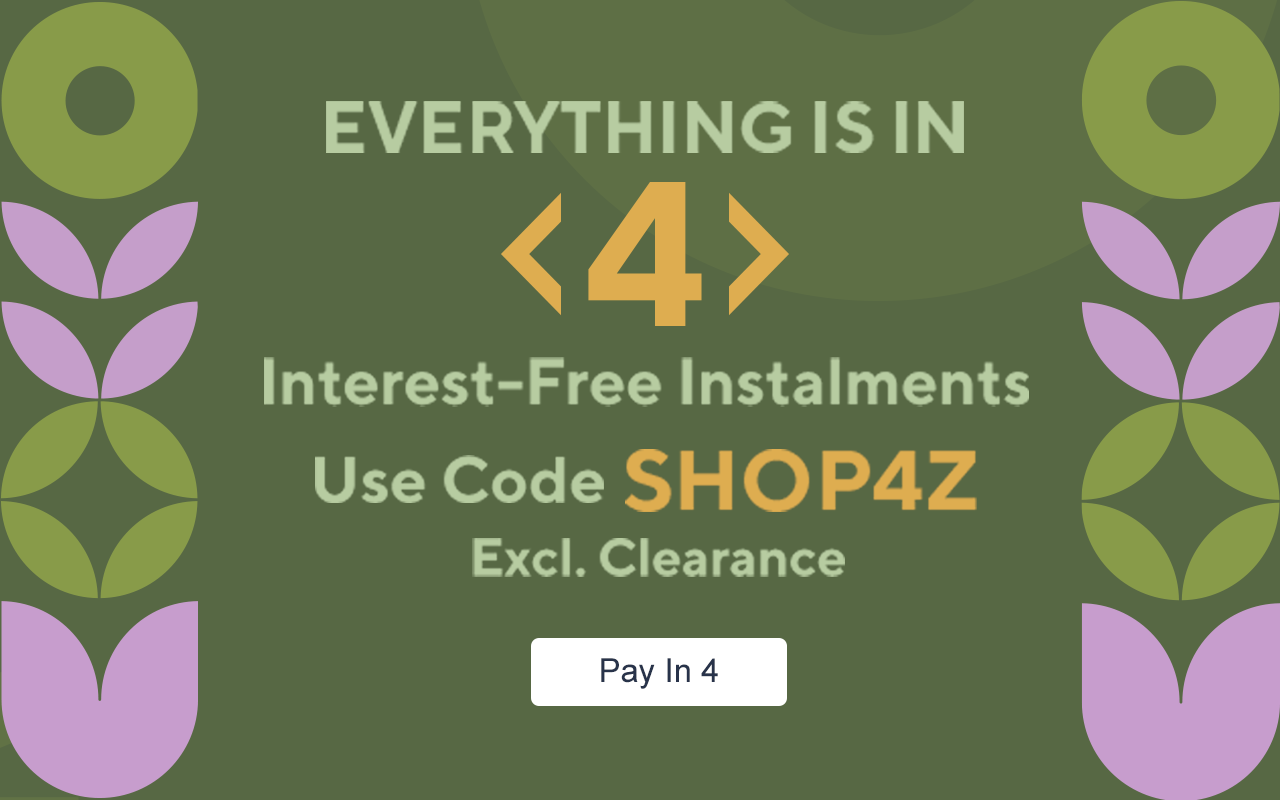 Everything is in 4 Interest-Free Instalments Use Code SHOP4Z