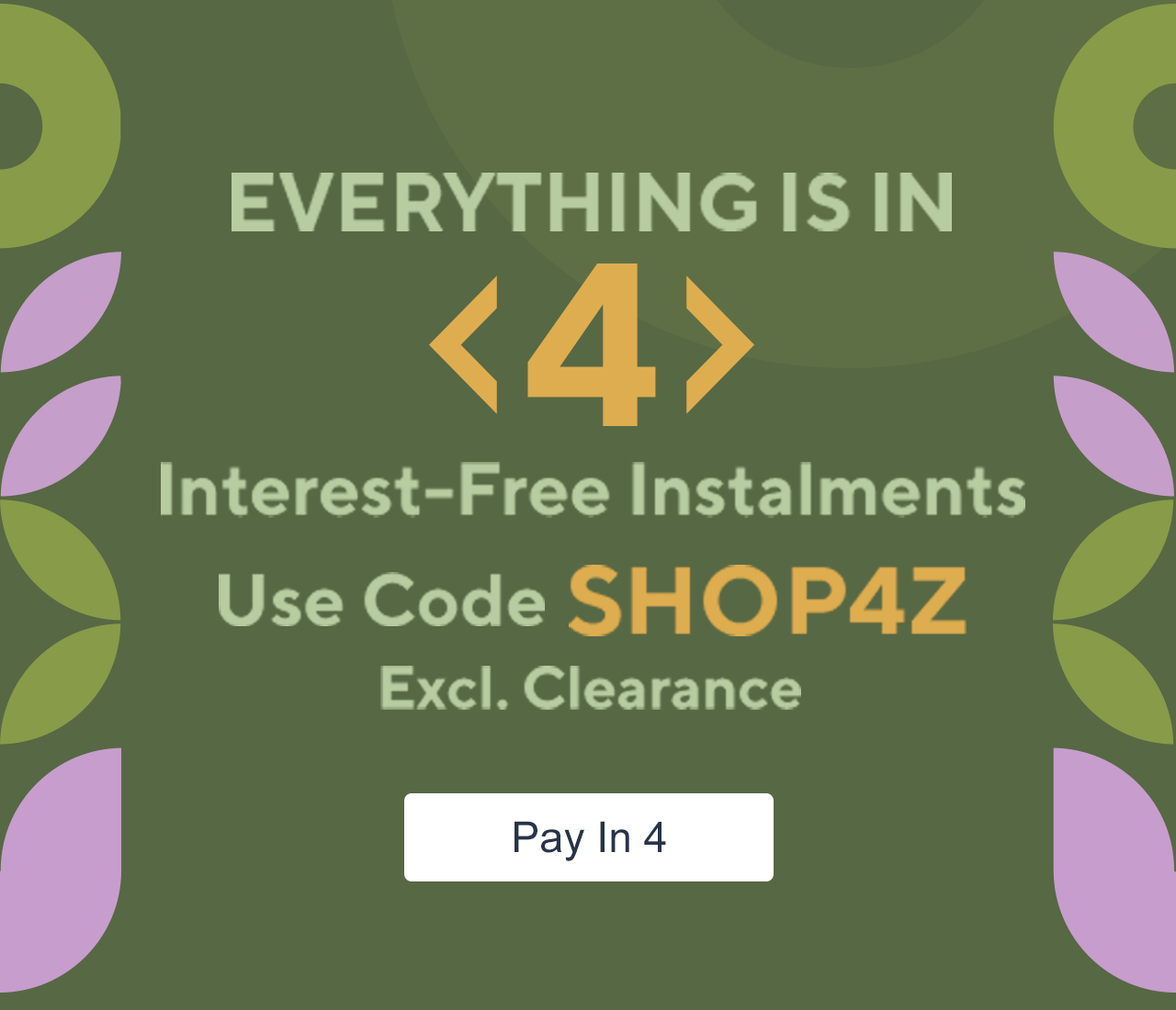 Everything is in 4 Interest-Free Instalments Use Code SHOP4Z