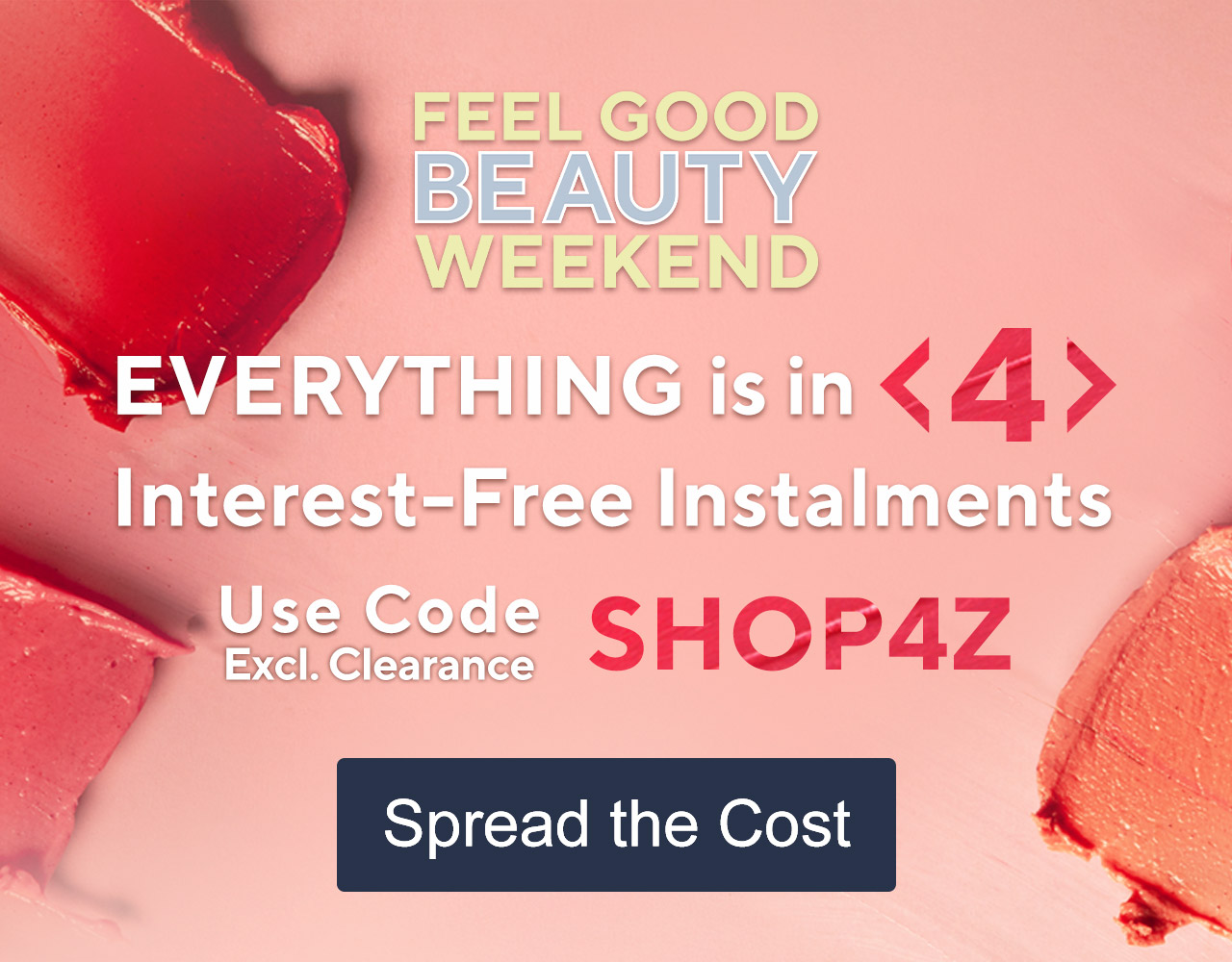 Everything is in 4 interest-free instalments with code SHOP4Z Excluding Clearance
