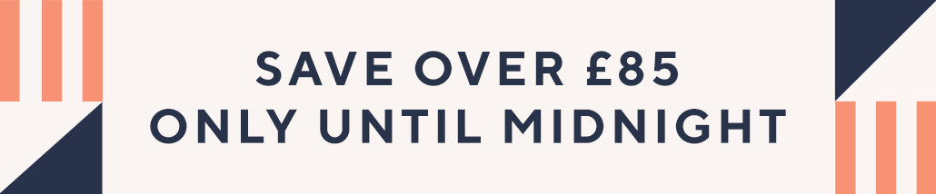 Save over £110 only Until Midnight
