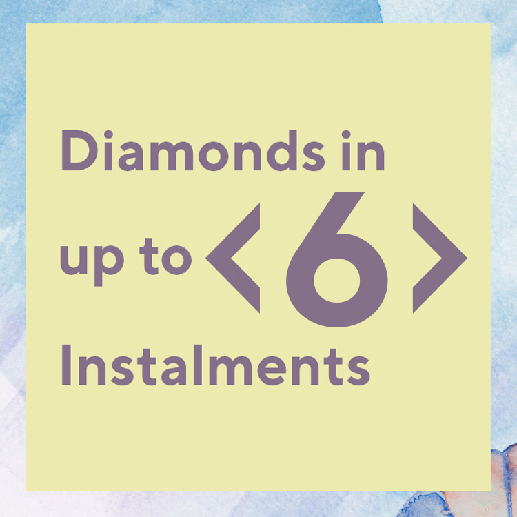 Diamonds in up tp 6 Instalemts