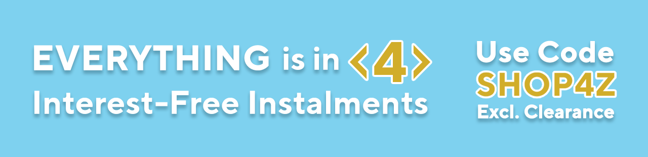 Everything is in 5 Interest-Free Instalments Use Code ALL5EZ