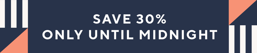 Save 30% only until midnight