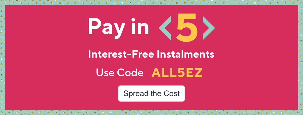 Pay in 5 Interest-Free Instalments Use Code ALL5EZ