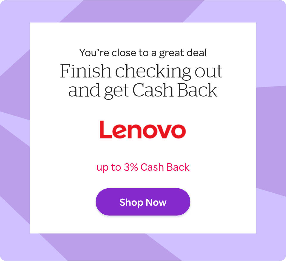 You’re close to a great deal. Finish checking out and get Cash Back. Shop Now