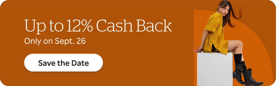 Up to 12% Cash Back. Only on Sept 26th. Save the Date