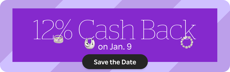 12% Cash Back on Jan 9. Save The Date