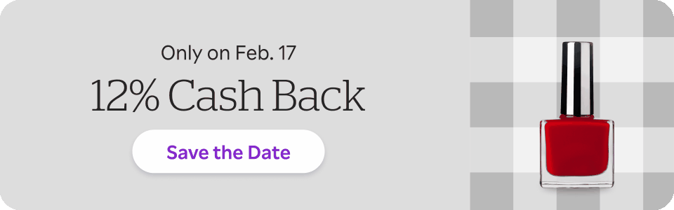 Only on Feb 17th. 12% Cash Back. Save The Date