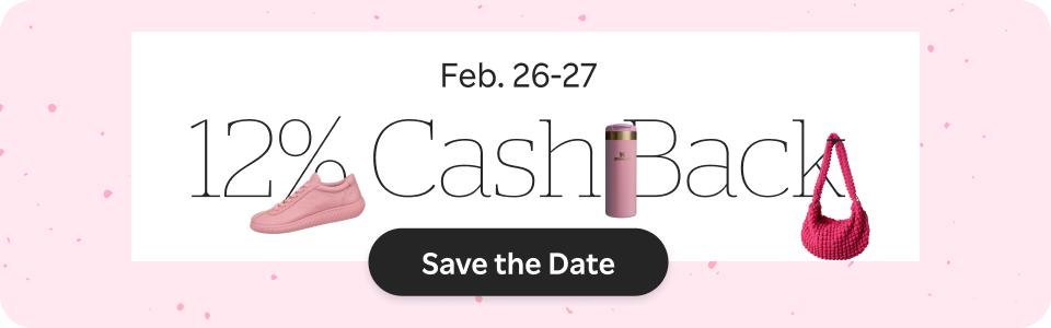 Feb 26-27th. 12% Cash Back. Save the Date