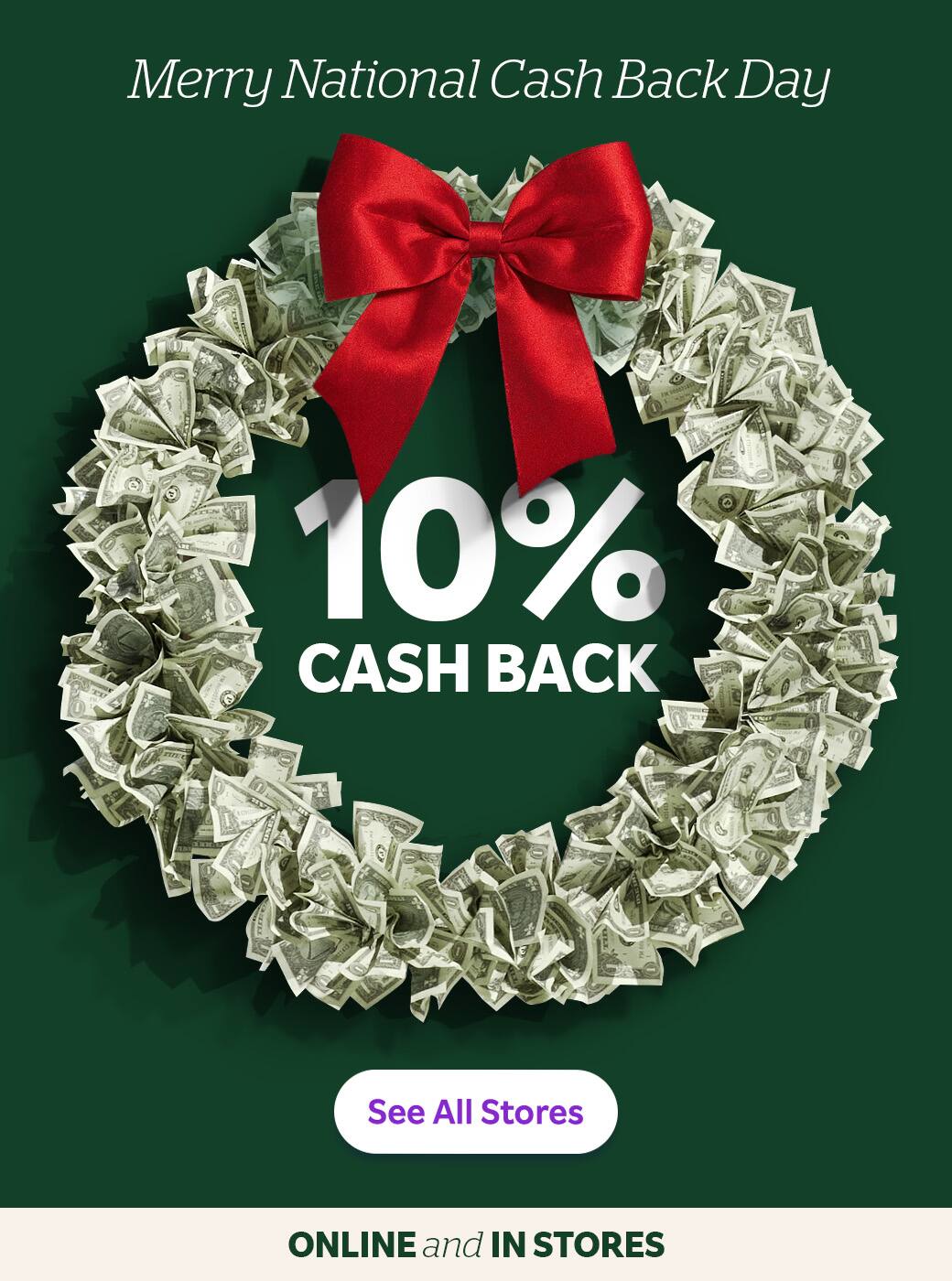 Merry National Cash Back Day: 10% Cash Back; Online and In Stores