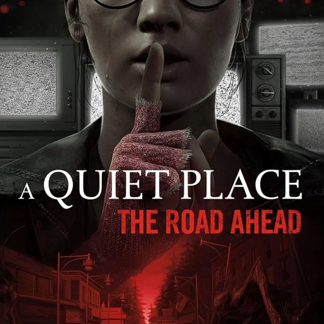 A Quiet Place - The Road Ahead