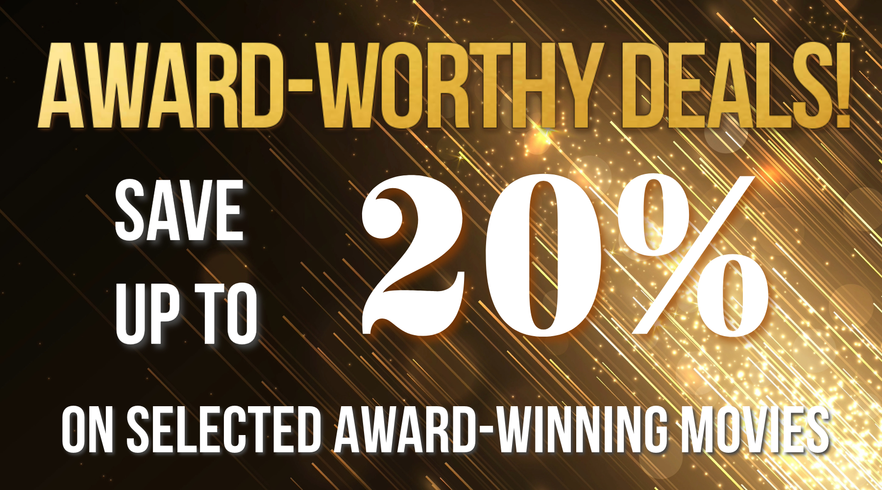 Award- Worthy Deals - Save up to 20% on selected award-winning movies