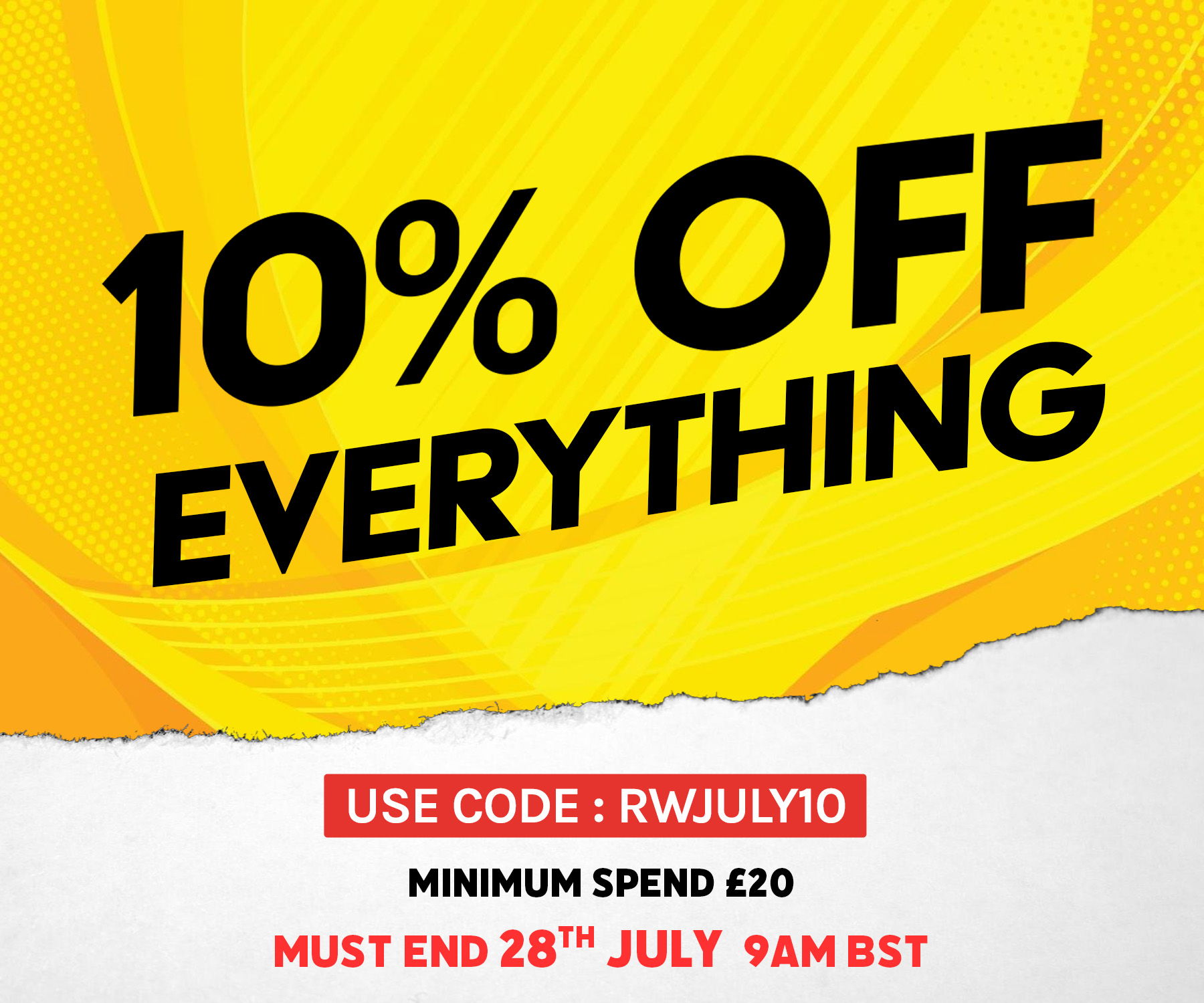 10% Off Everything When You Spend £20 or More. Use Code: RWJULY10. Ends 9AM BST Monday!