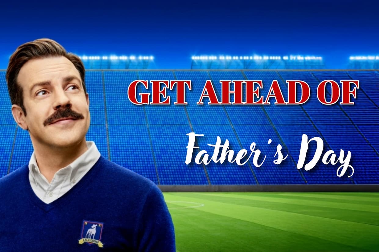 Get Ahead of Father's Day!