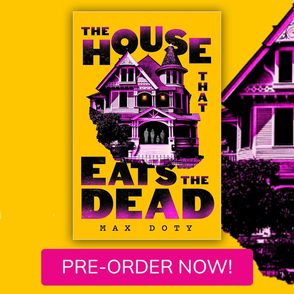 The House That Eats the Dead- Max Doty