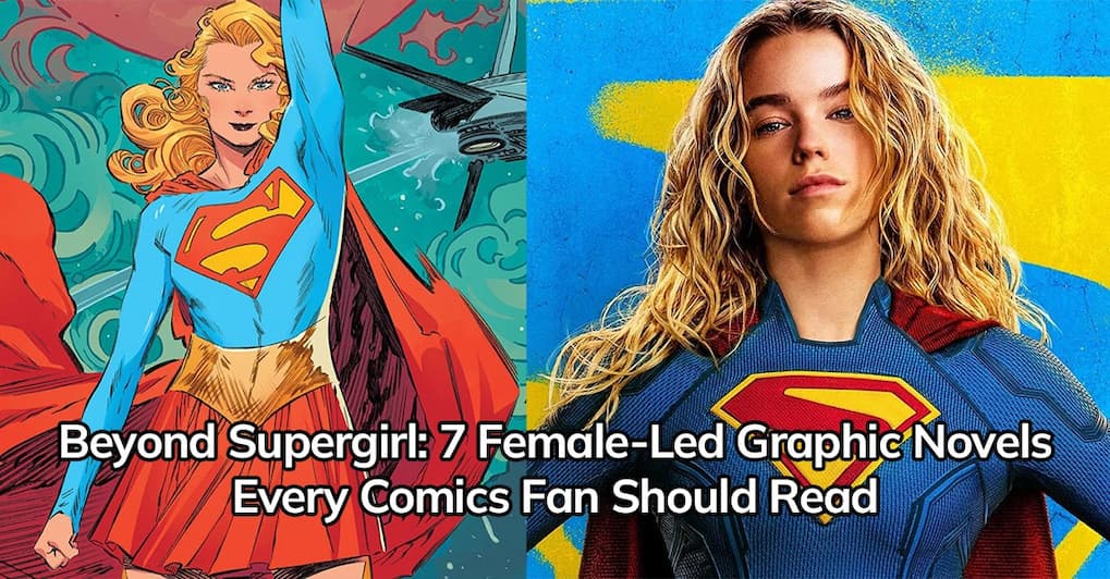 Beyond Supergirl: 7 Female-Led Graphic Novels Every Comics Fan Should Read 