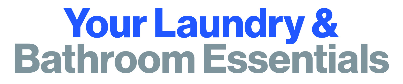 Your Laundry & Bathroom Essntials