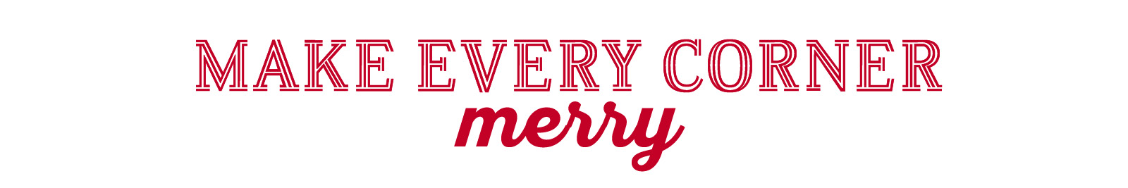 Make Every Corner Merry