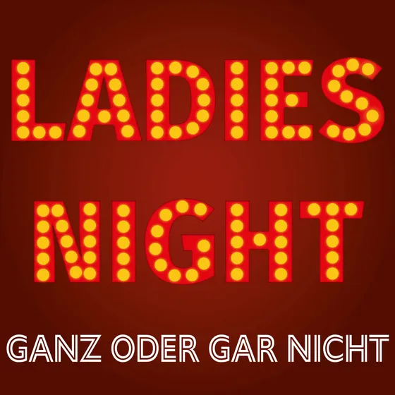 Ladies Night - Ganz oder gar nicht - Lore & Lay Theaterfrachter