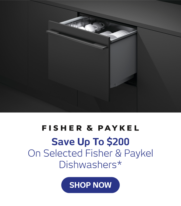 Save Up To $200 On Fisher & Paykel Dishwashers