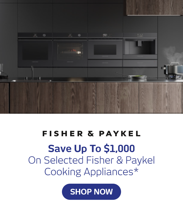 Save Up To $1,000 On Fisher & Paykel Cooking Appliances