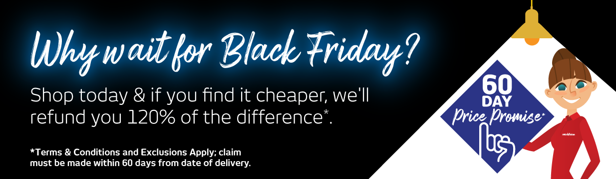 Shop today and if you find it cheaper, we'll refund you 120% of the difference*