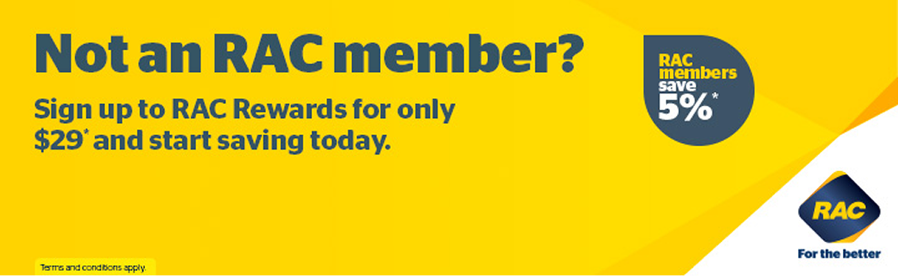 Not an RAC member? Sign up to RAC rewards for only $29 and start saving today.