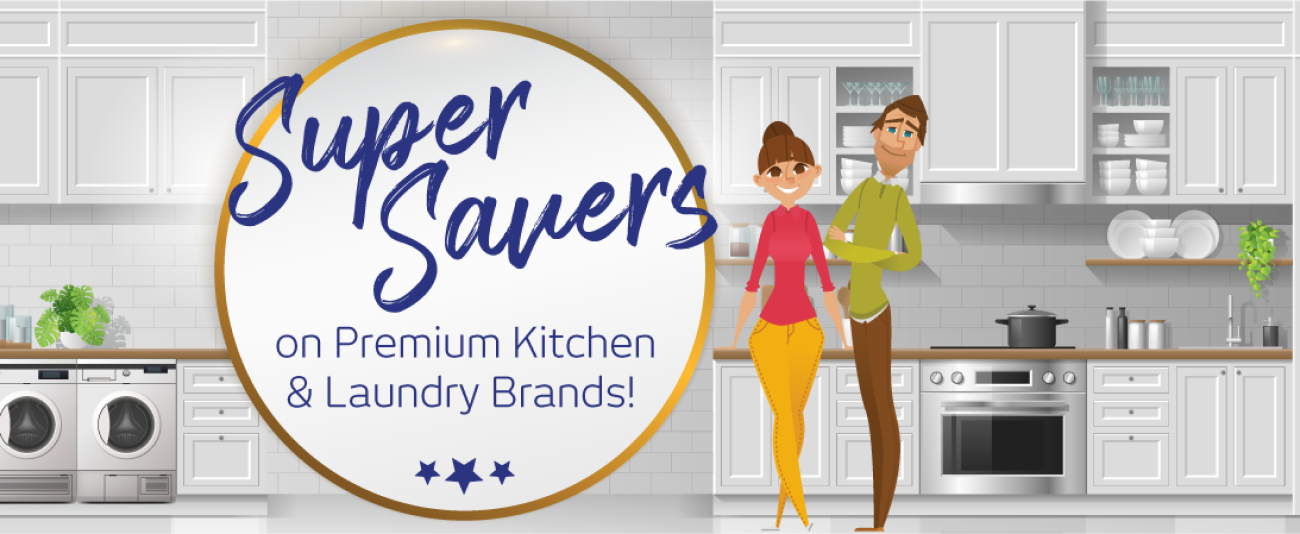 Super Savers on premium kitchen and laundry brands!