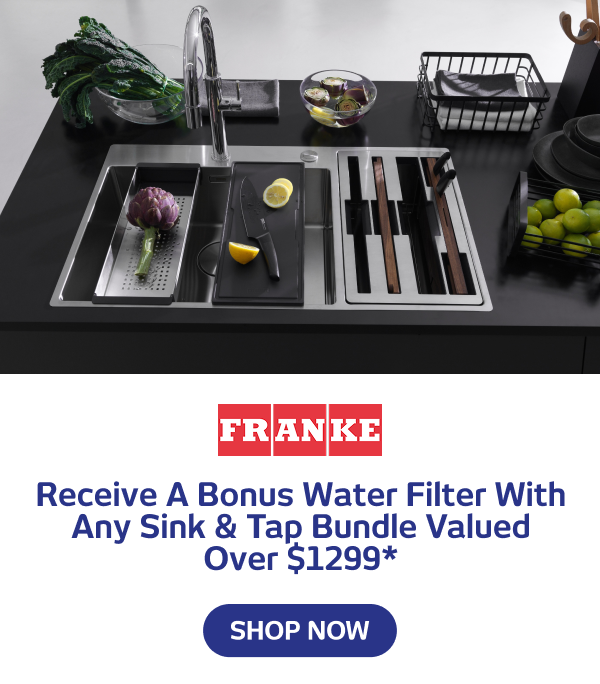 Receive A Bonus Water Filter With Any Sink & Tap Bundle Valued Over $1299*