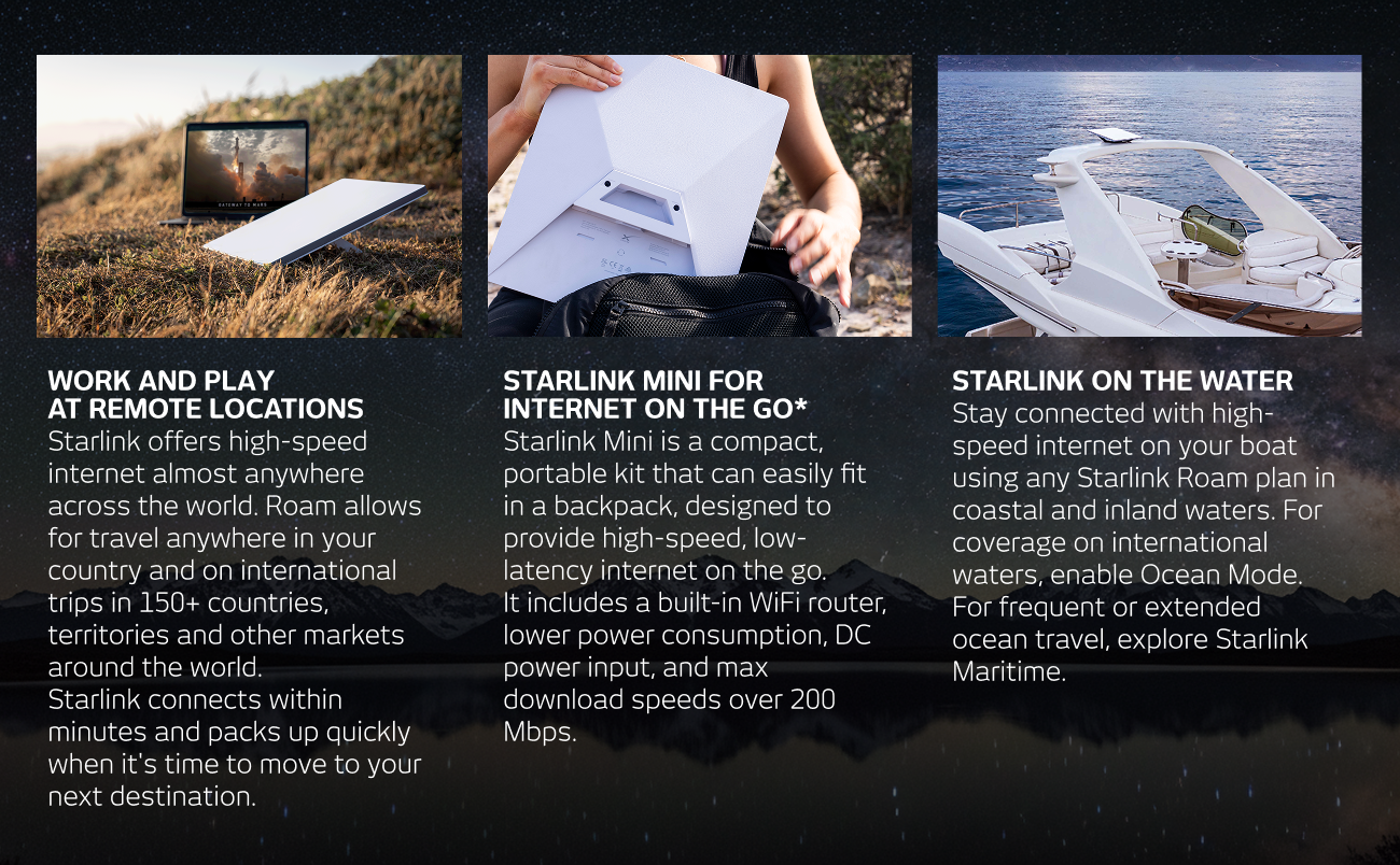 Work and play at remote locations. Starlink Mini for internet on the go. Starlink on the water.
