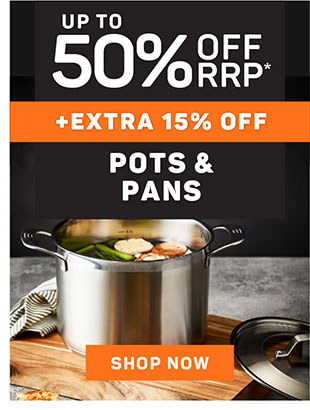 UP TO 50% OFF POTS & PANS