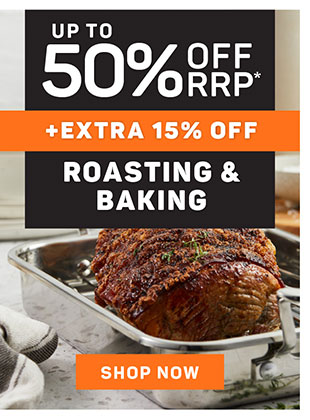 UP TO 50% BAKING & ROASTING