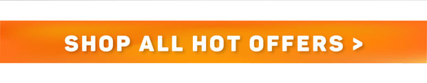 SHOP ALL HOT OFFERS