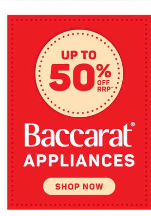 Up to 50% off Baccarat Appliances