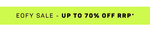 EOFY UP TO 70% OFF RRP*
