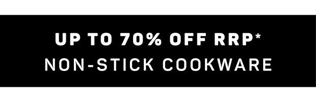 Up to 70% off Non-Stick Cookware