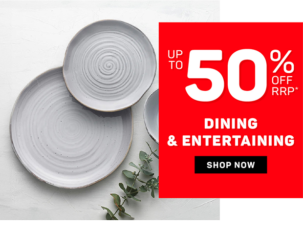 Up to 50% off RRP* Dining & Entertaining