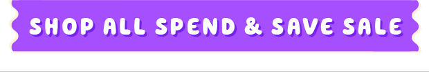 SHOP ALL SPEND & SAVE SALE