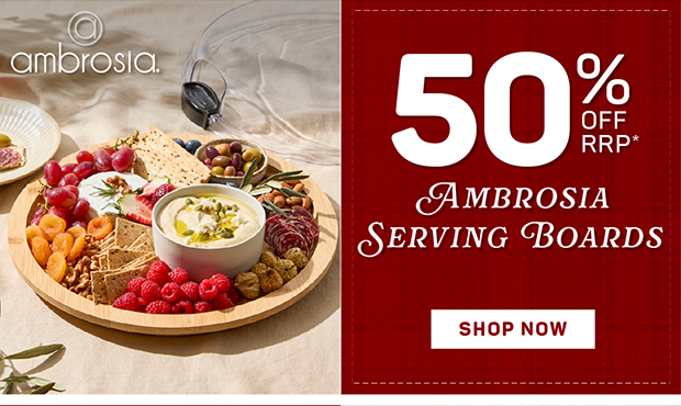 50% off RRP* Ambrosia Serving Boards