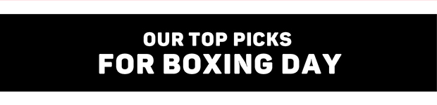 Our Top Picks for Boxing Day