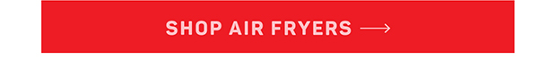 SHOP AIR FRYERS