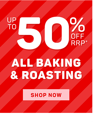 Up to 50% off RRP* Baking & Roasting