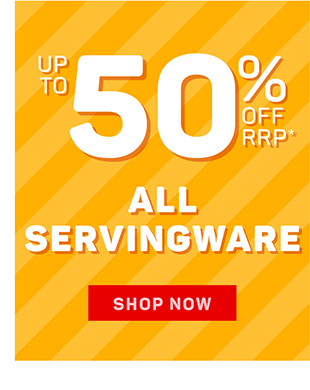 Up to 50% off RRP* Servingware