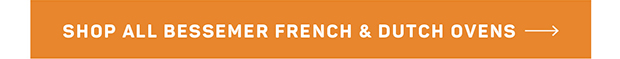 Shop All Bessemer French & Dutch Ovens