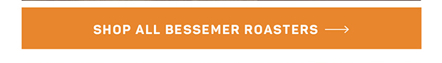 Shop All Bessemer Roasters