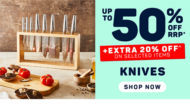 Up to 50% off RRP + Extra 20% off on Selected Knives